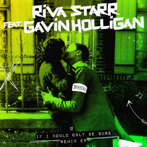 Riva Starr, Gavin Holligan – If I Could Only Be Sure Remix EP [SNATCH155]